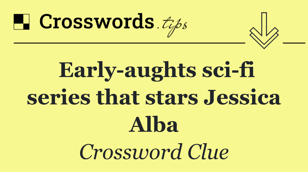 Early aughts sci fi series that stars Jessica Alba