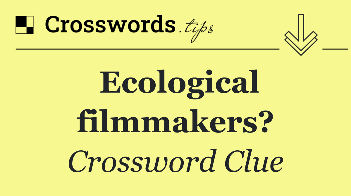 Ecological filmmakers?