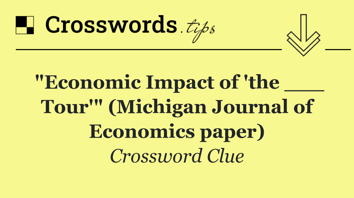 "Economic Impact of 'the ___ Tour'" (Michigan Journal of Economics paper)