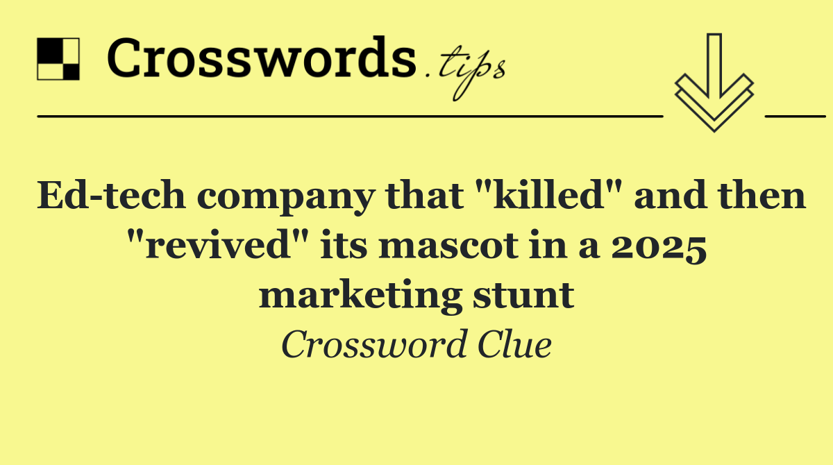 Ed tech company that "killed" and then "revived" its mascot in a 2025 marketing stunt