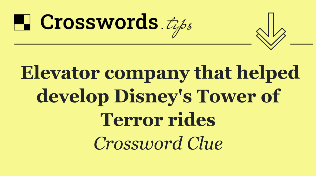 Elevator company that helped develop Disney's Tower of Terror rides