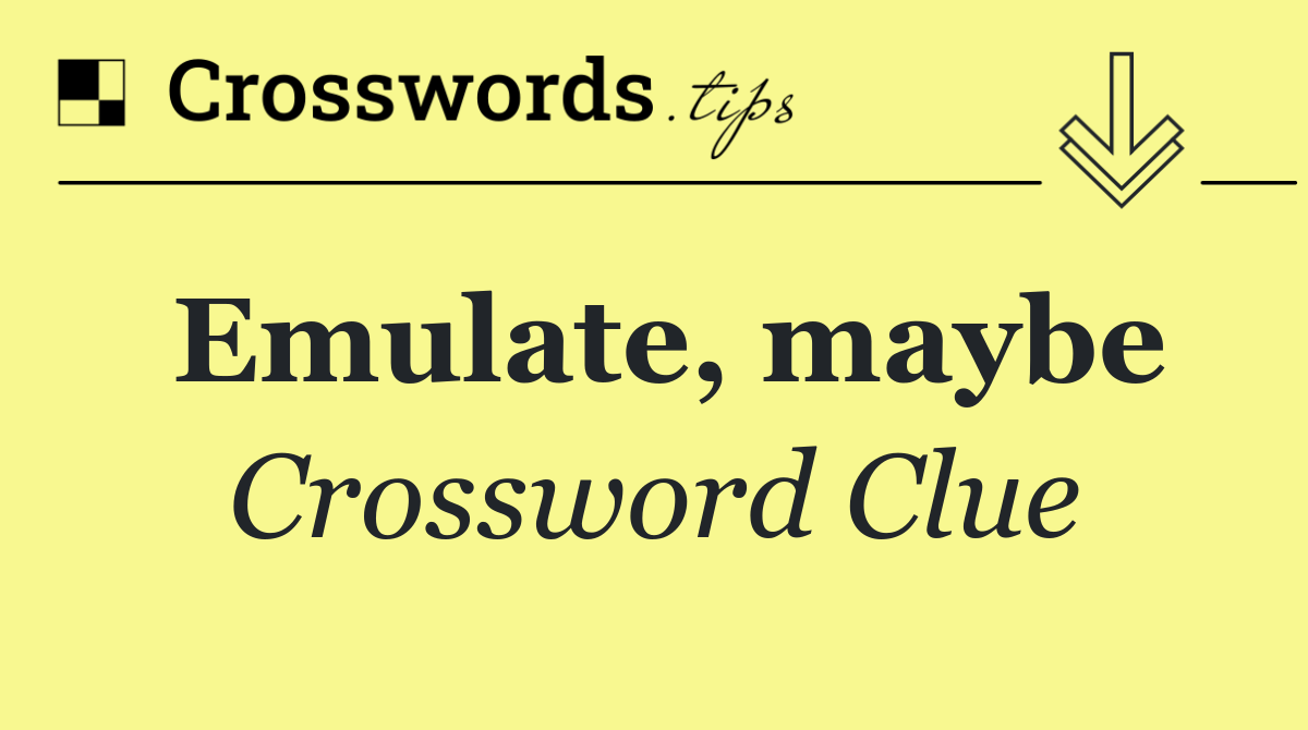 Emulate, maybe