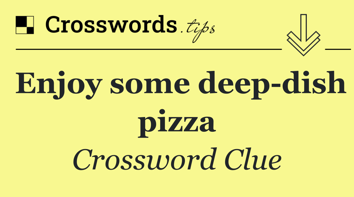 Enjoy some deep dish pizza