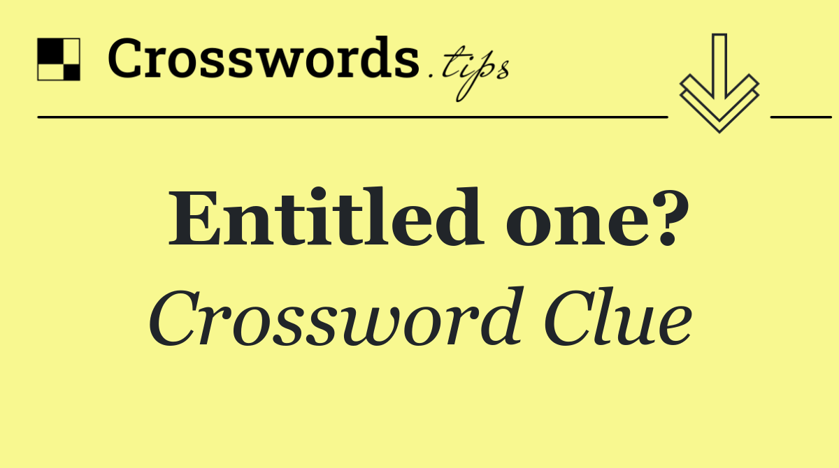 Entitled one?