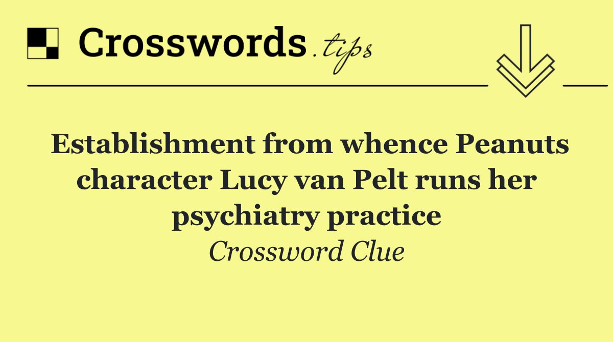 Establishment from whence Peanuts character Lucy van Pelt runs her psychiatry practice