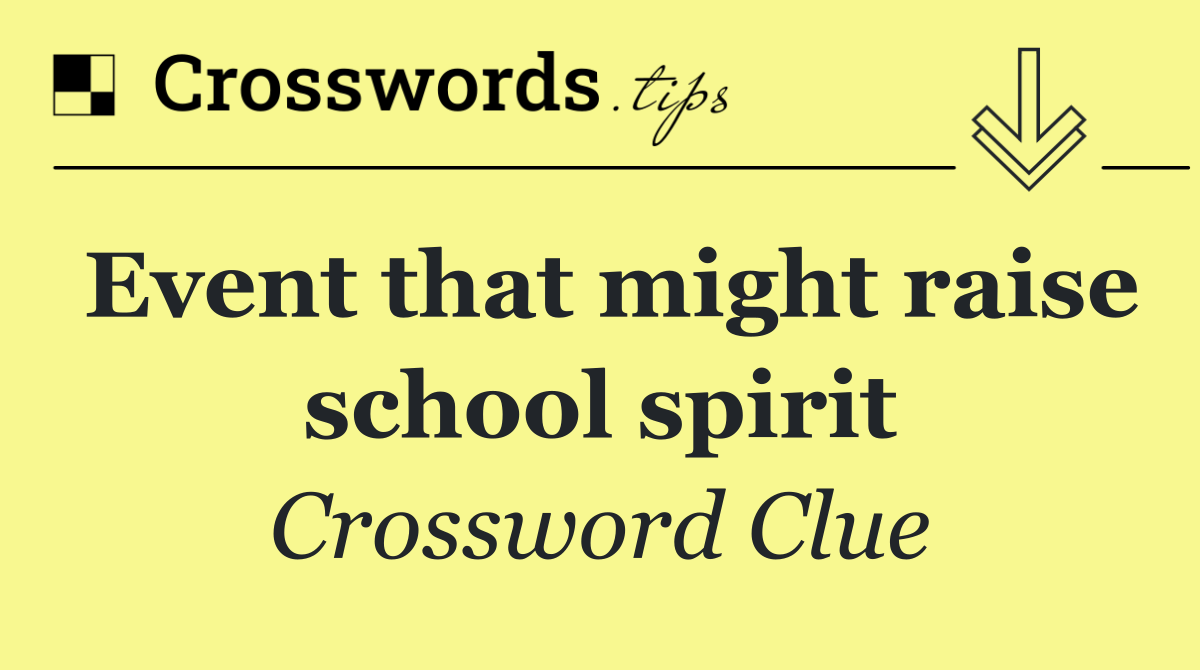 Event that might raise school spirit