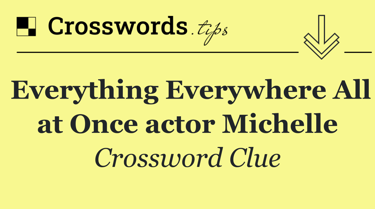 Everything Everywhere All at Once actor Michelle