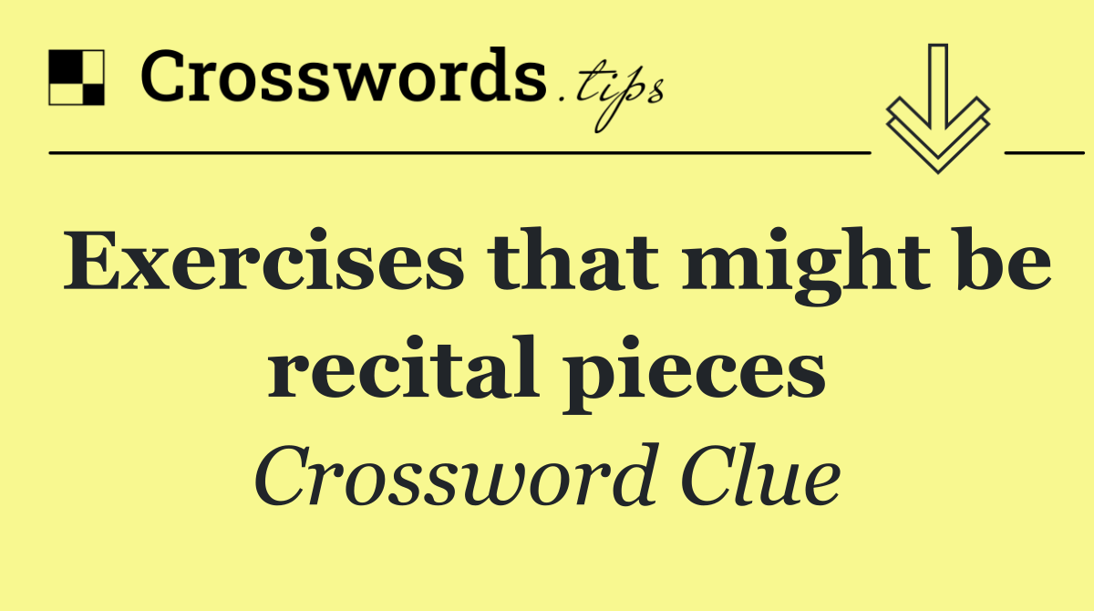 Exercises that might be recital pieces