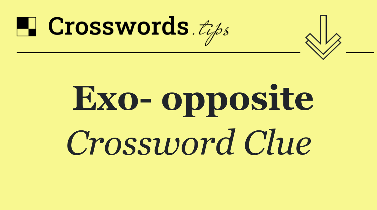 Exo  opposite