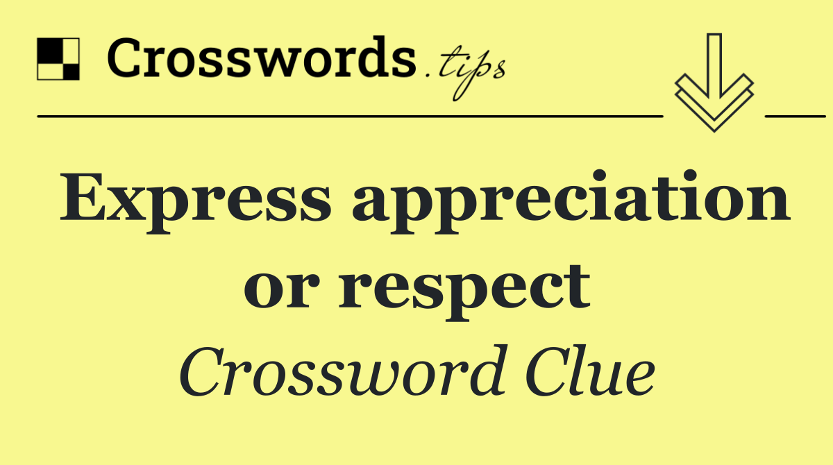 Express appreciation or respect