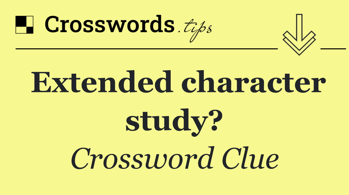 Extended character study?