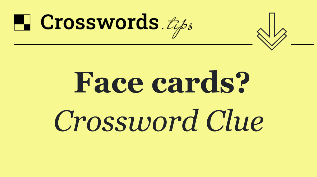 Face cards?
