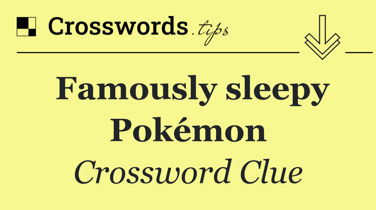 Famously sleepy Pokémon