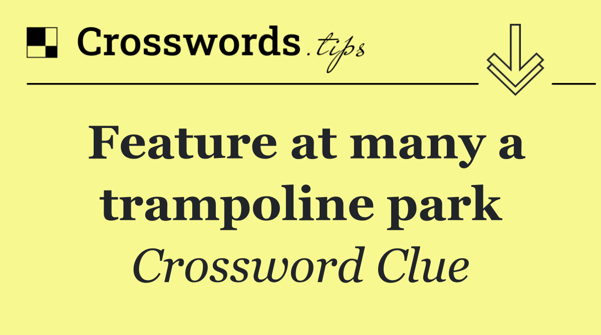 Feature at many a trampoline park
