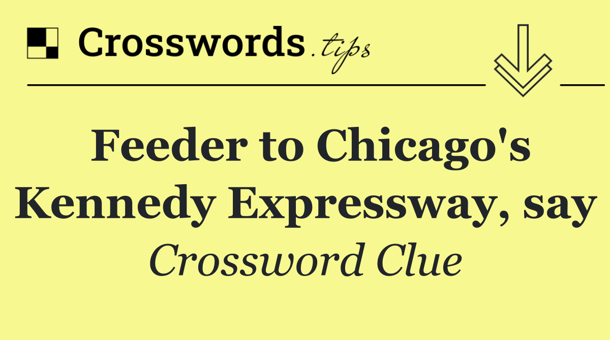 Feeder to Chicago's Kennedy Expressway, say