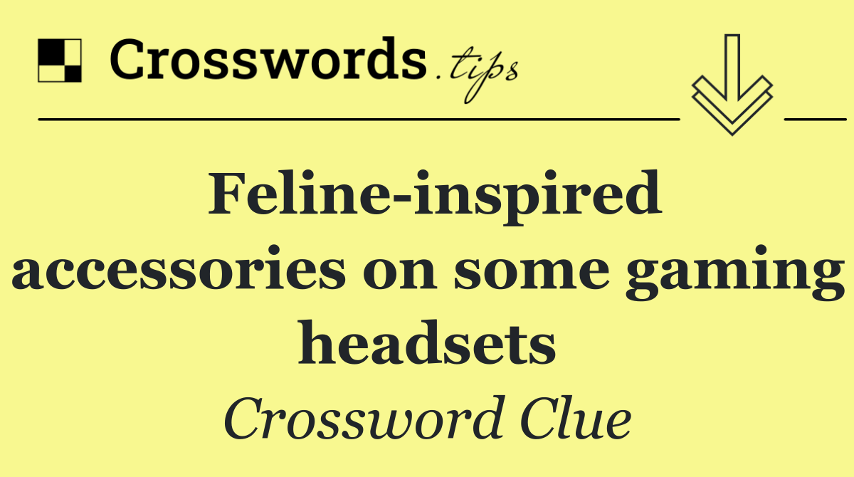 Feline inspired accessories on some gaming headsets