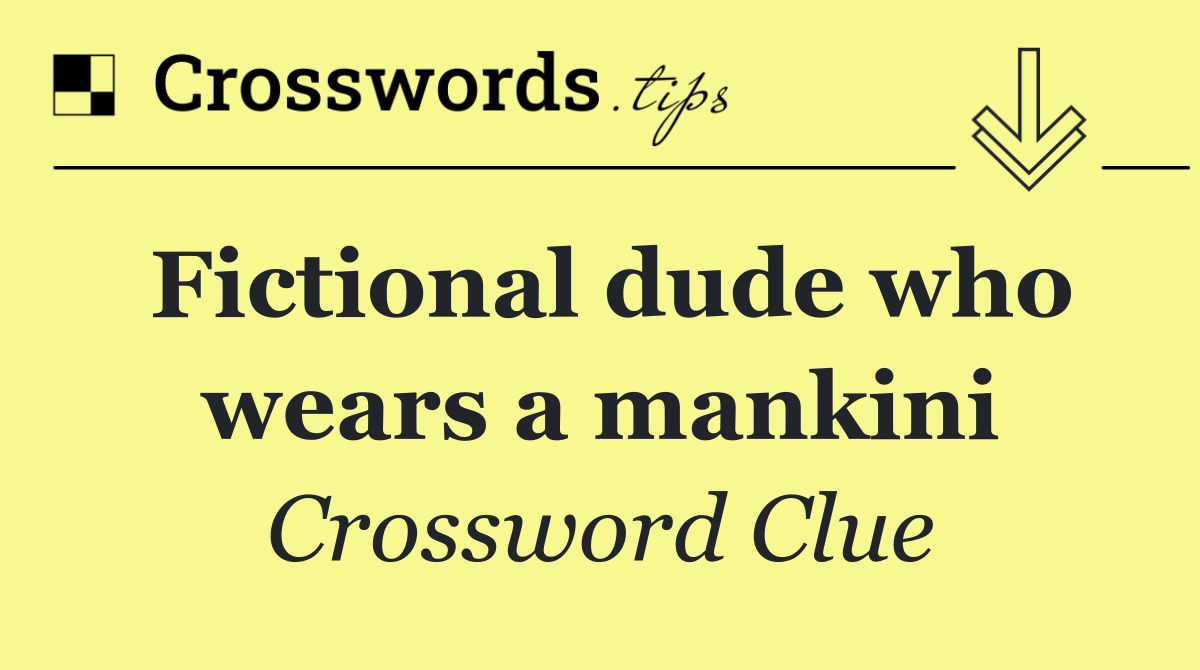 Fictional dude who wears a mankini