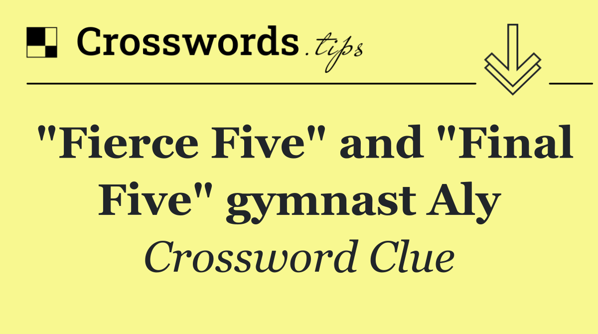 "Fierce Five" and "Final Five" gymnast Aly