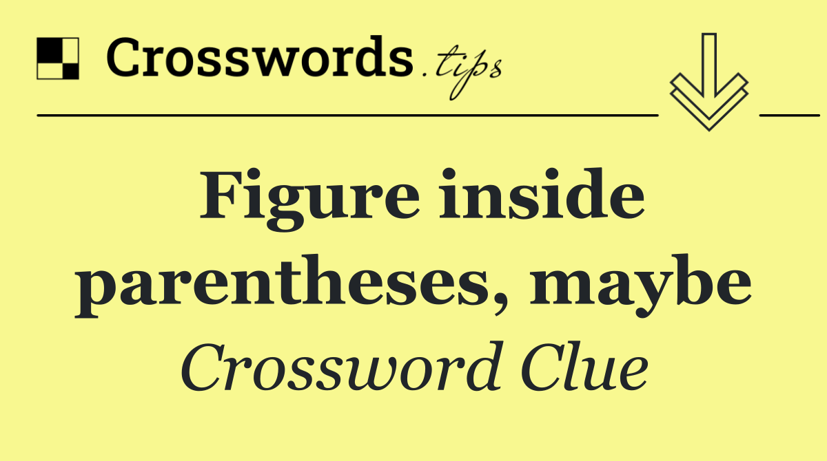 Figure inside parentheses, maybe