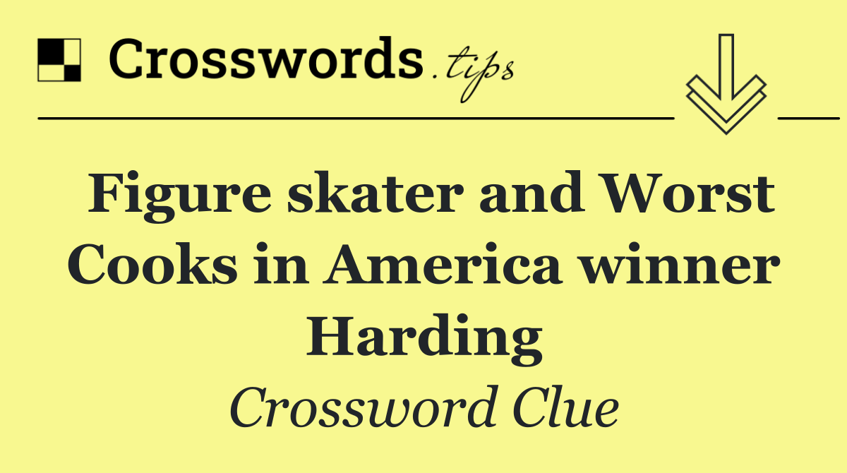 Figure skater and Worst Cooks in America winner Harding