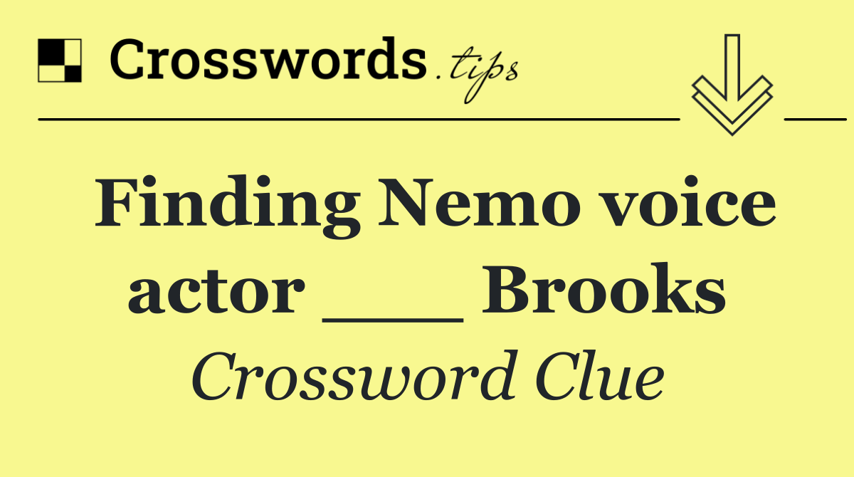 Finding Nemo voice actor ___ Brooks