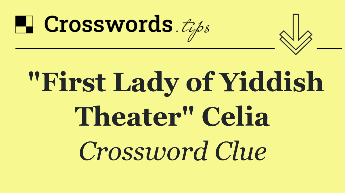 "First Lady of Yiddish Theater" Celia