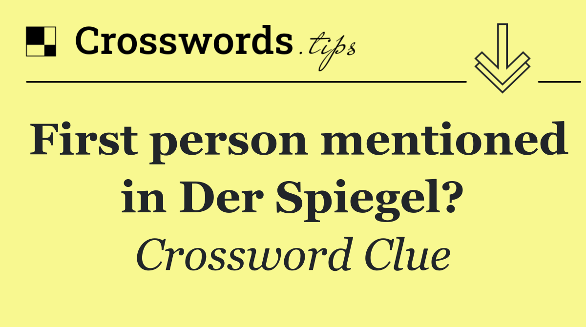 First person mentioned in Der Spiegel?