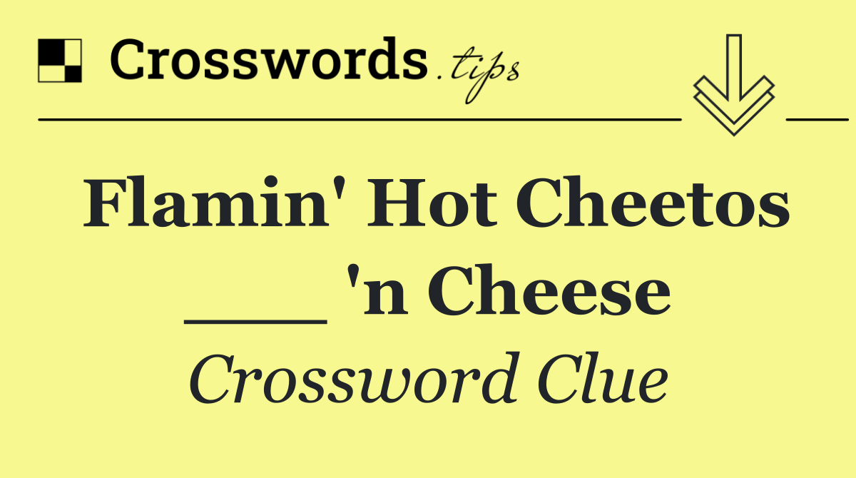 Flamin' Hot Cheetos ___ 'n Cheese