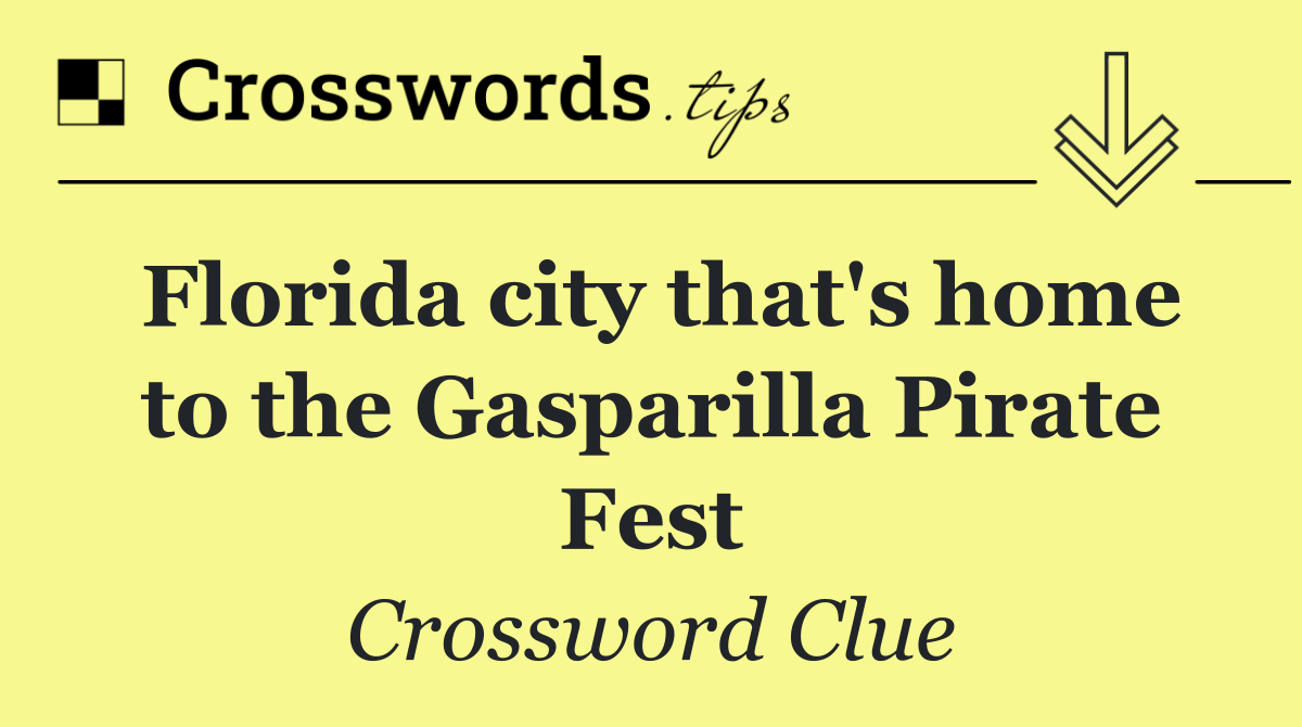 Florida city that's home to the Gasparilla Pirate Fest