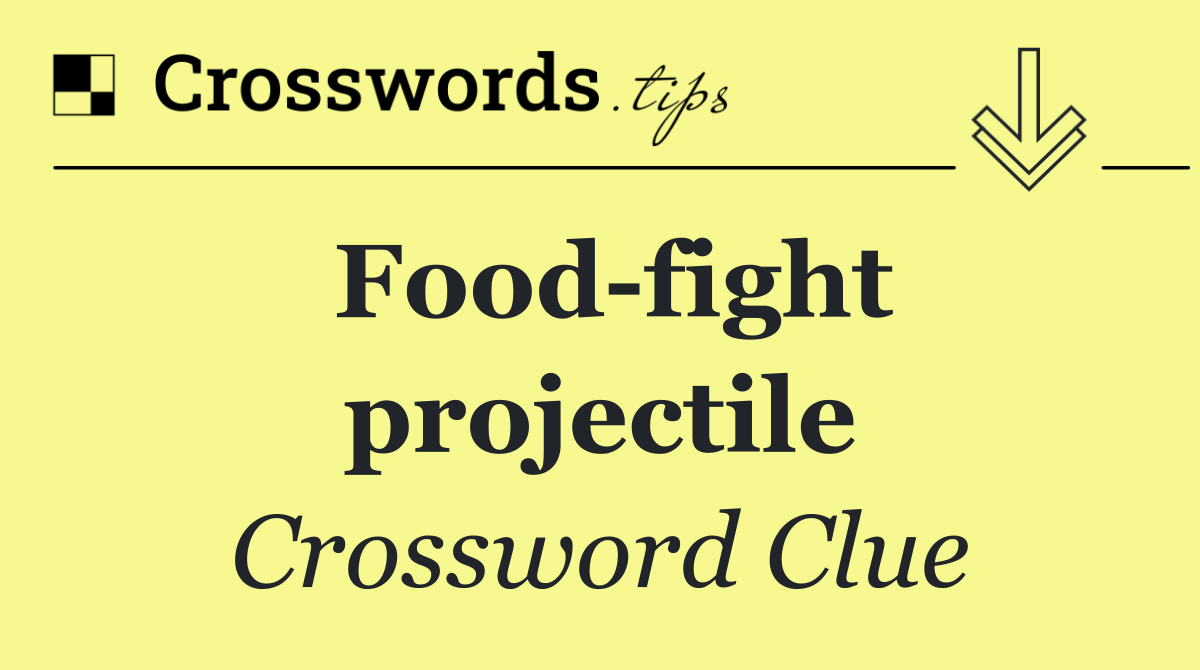 Food fight projectile