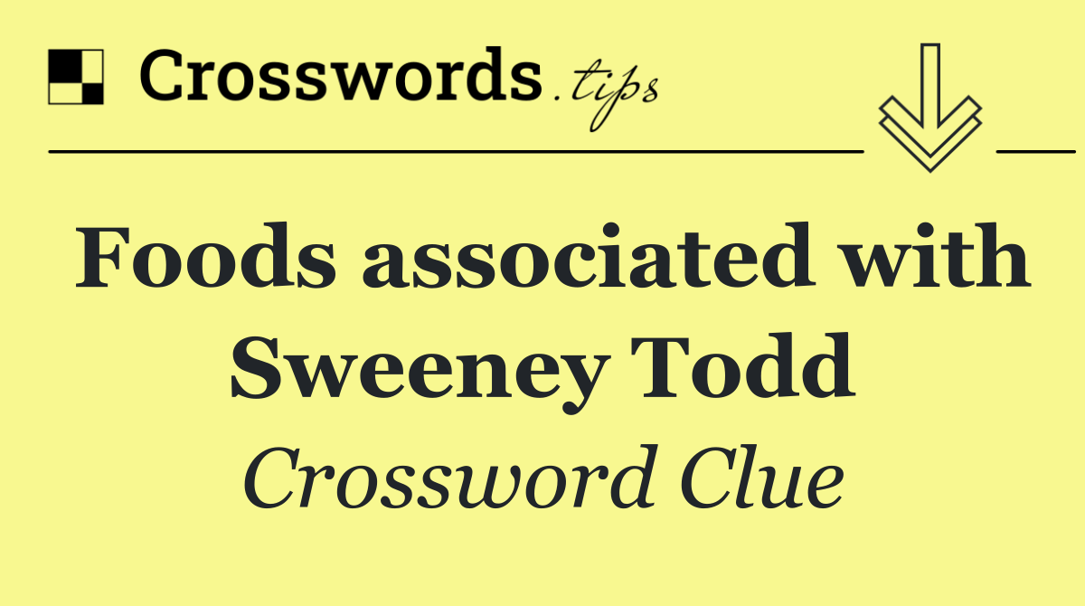 Foods associated with Sweeney Todd