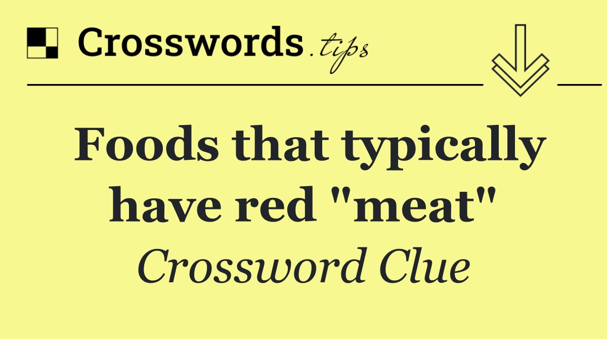 Foods that typically have red "meat"