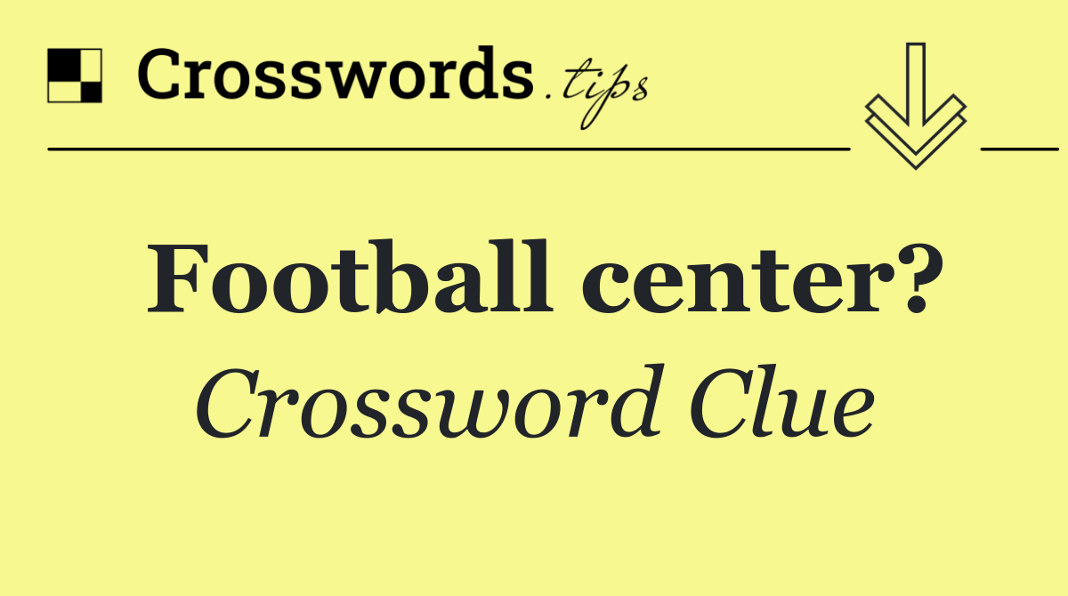 Football center?
