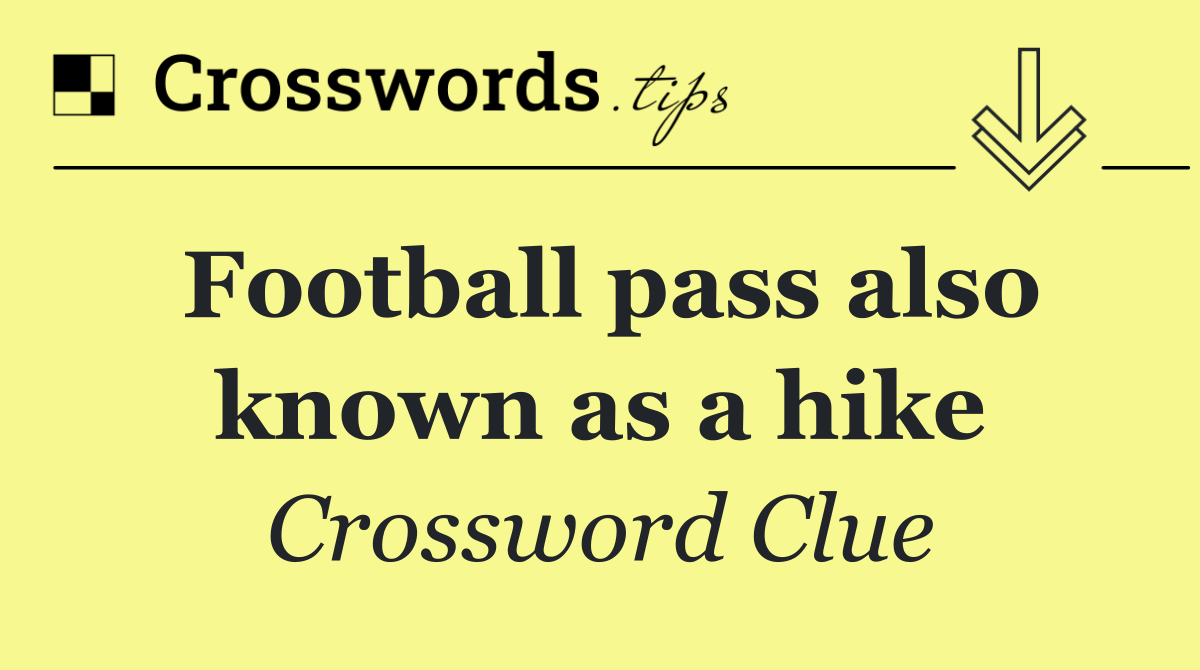 Football pass also known as a hike