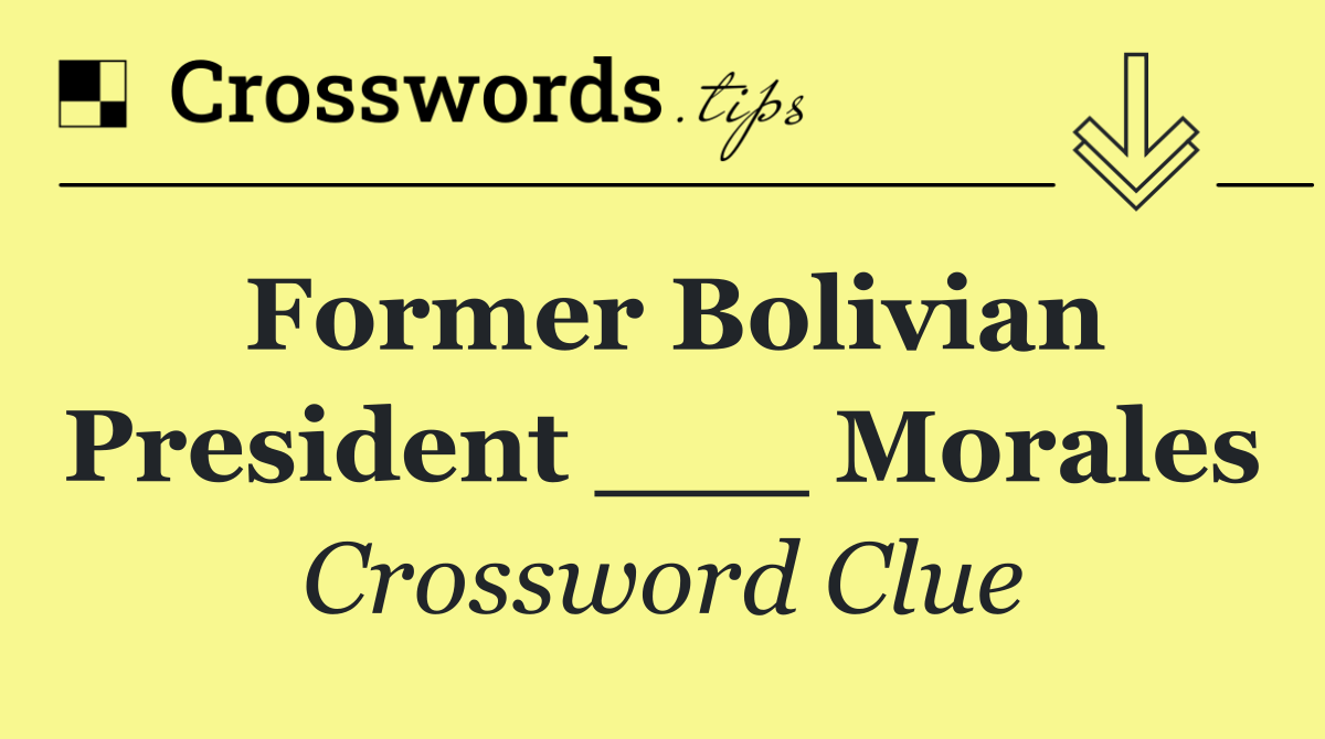 Former Bolivian President ___ Morales