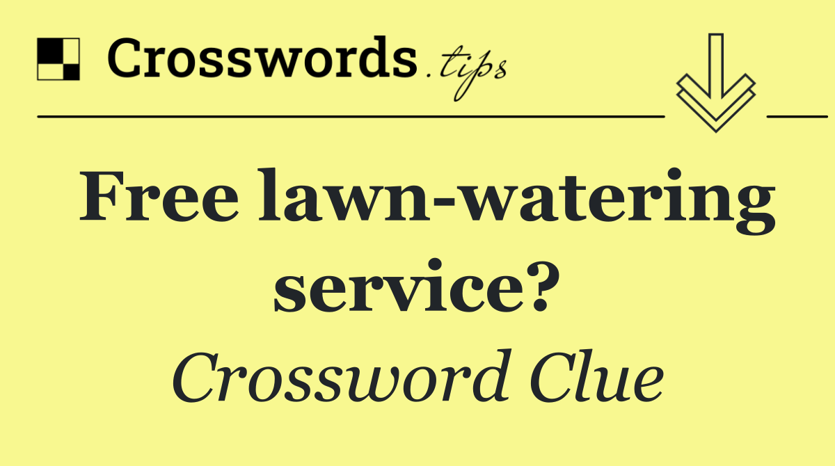 Free lawn watering service?