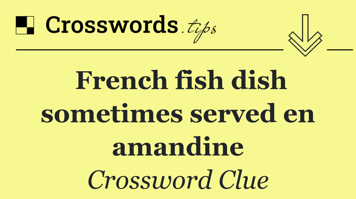 French fish dish sometimes served en amandine