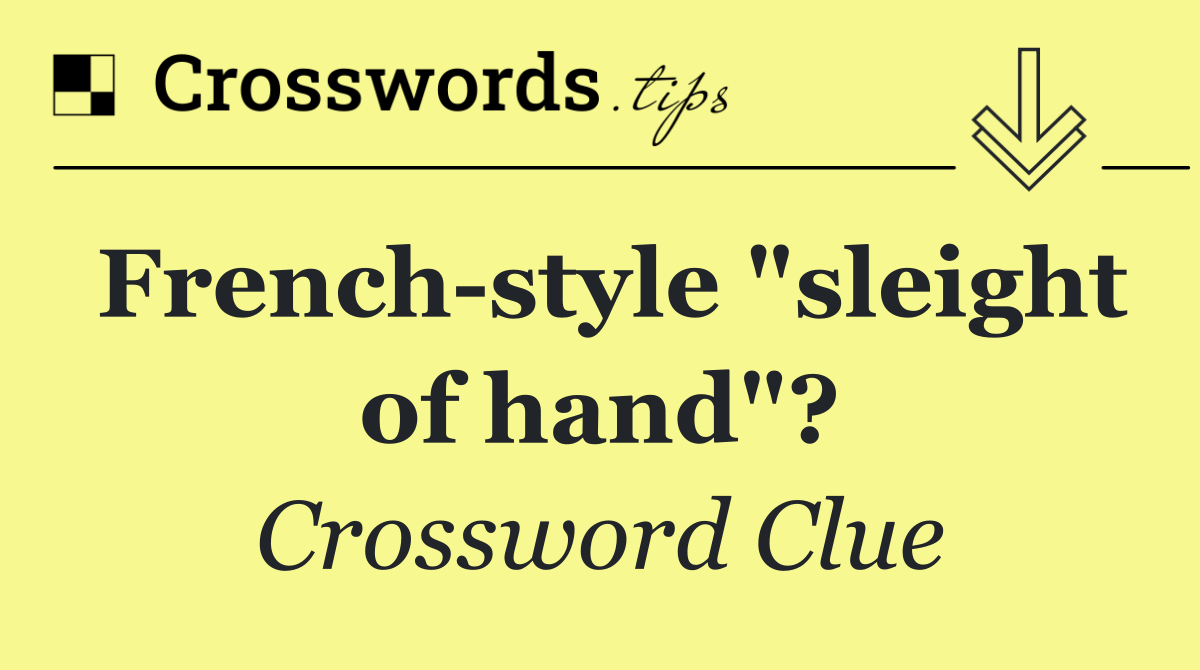 French style "sleight of hand"?