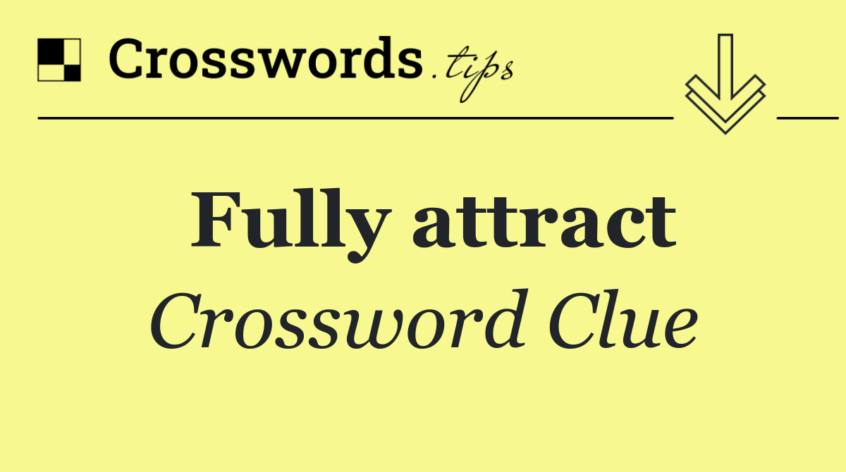 Fully attract