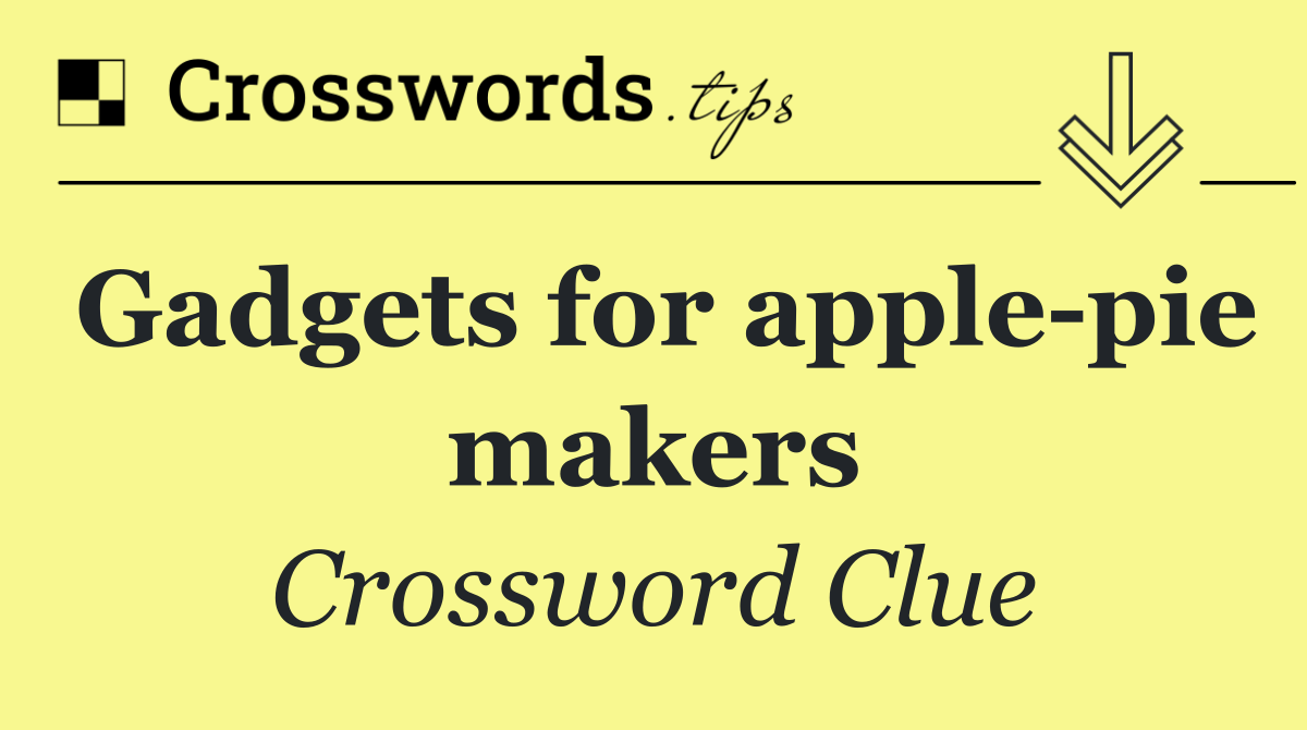 Gadgets for apple pie makers