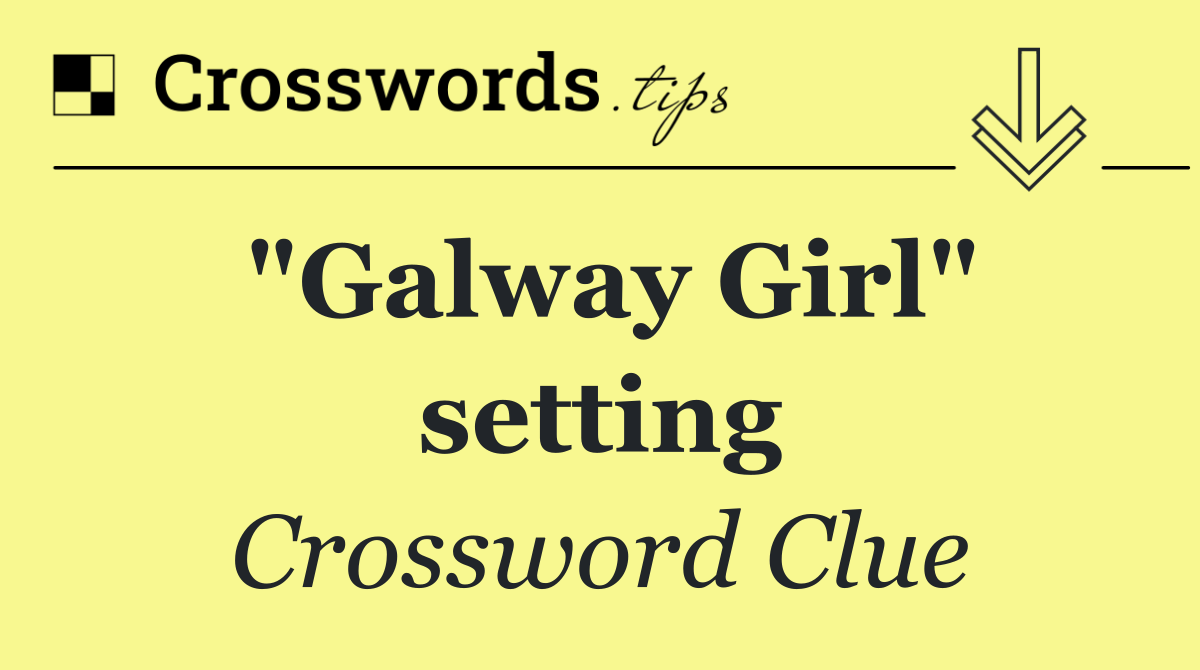 "Galway Girl" setting