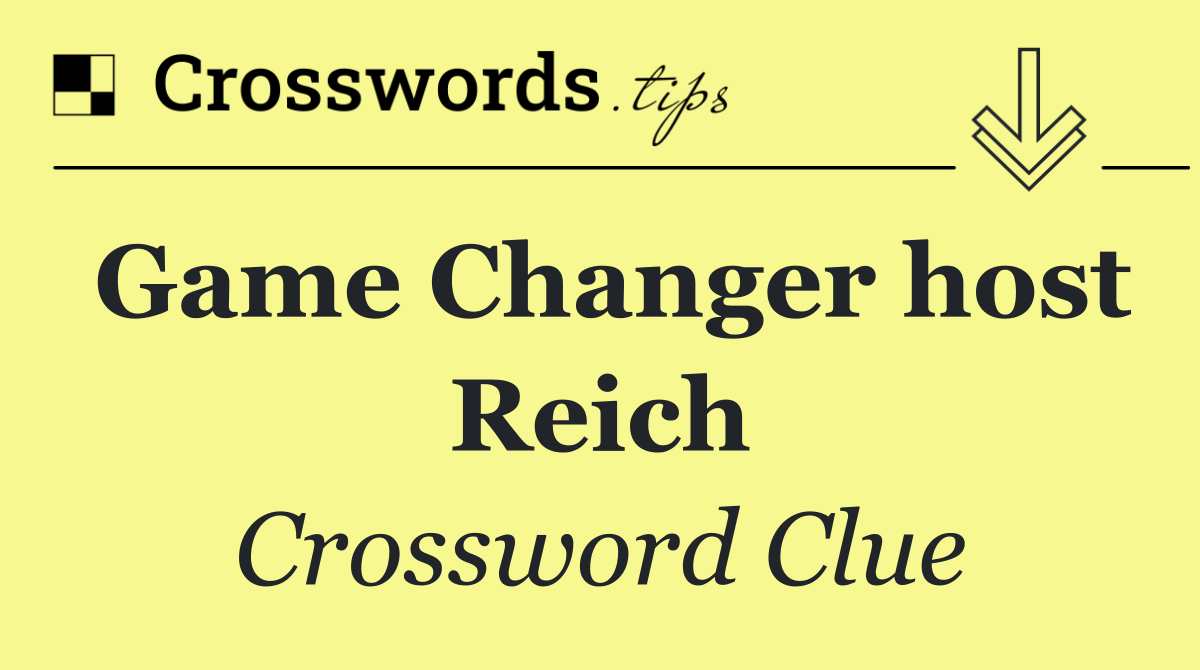 Game Changer host Reich