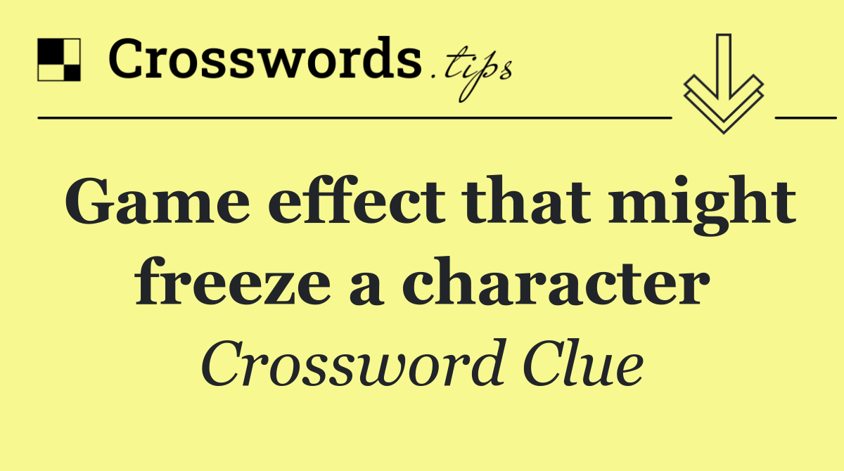 Game effect that might freeze a character