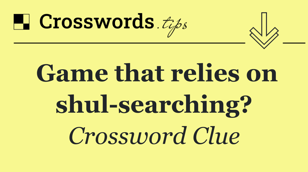 Game that relies on shul searching?