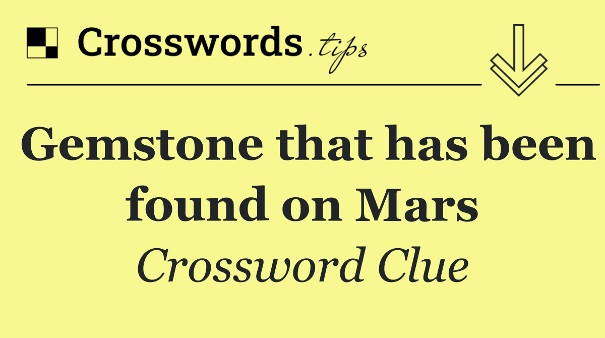 Gemstone that has been found on Mars