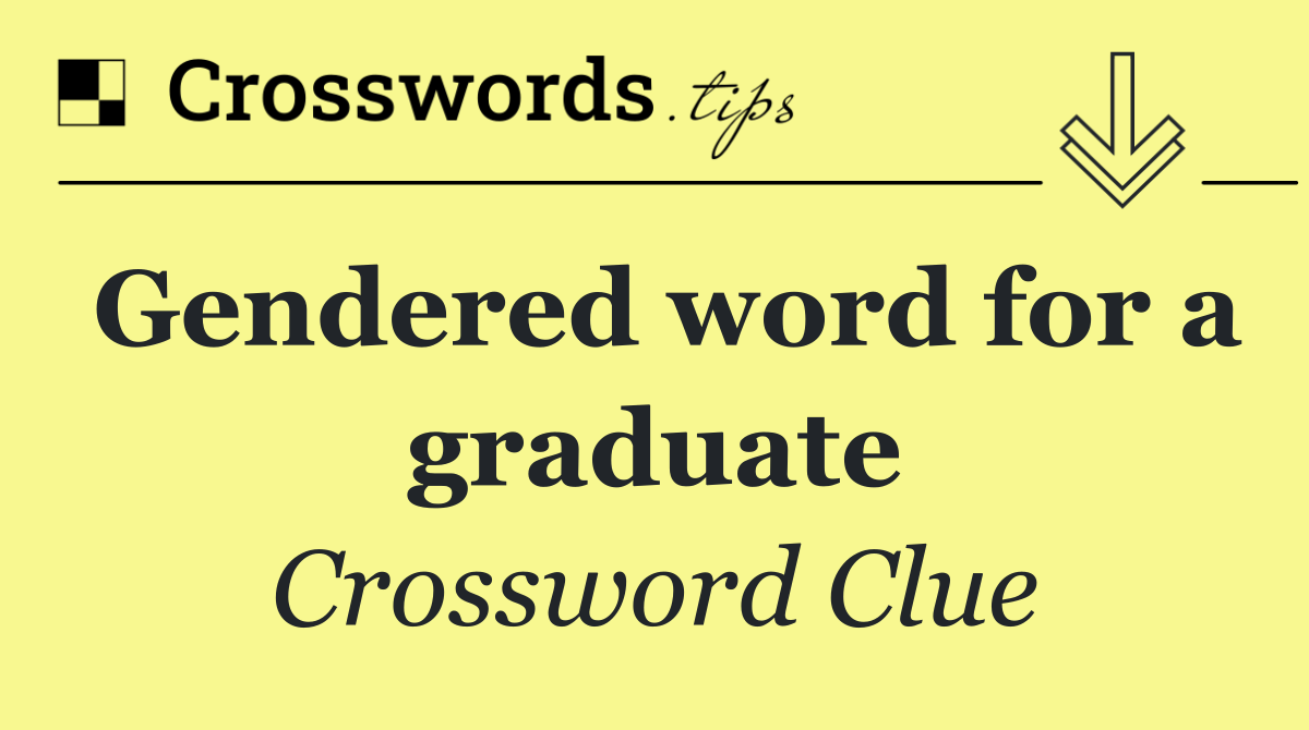 Gendered word for a graduate