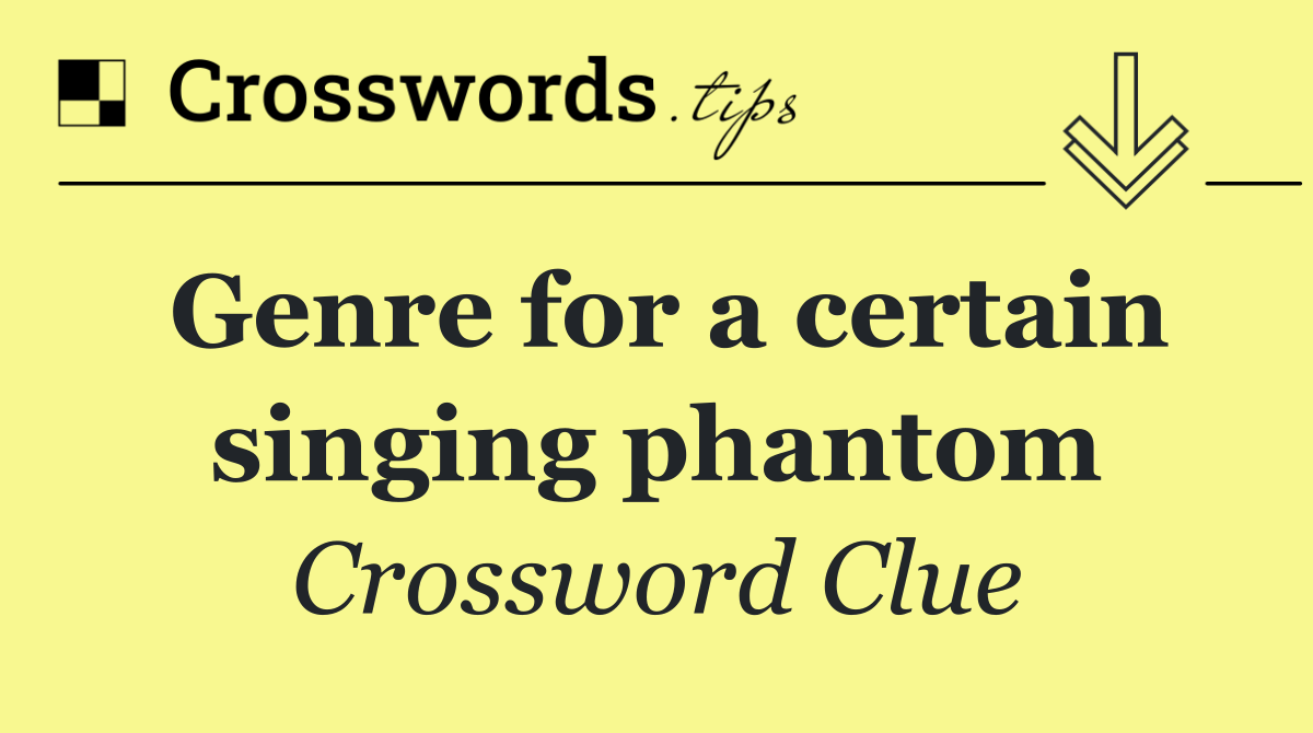 Genre for a certain singing phantom