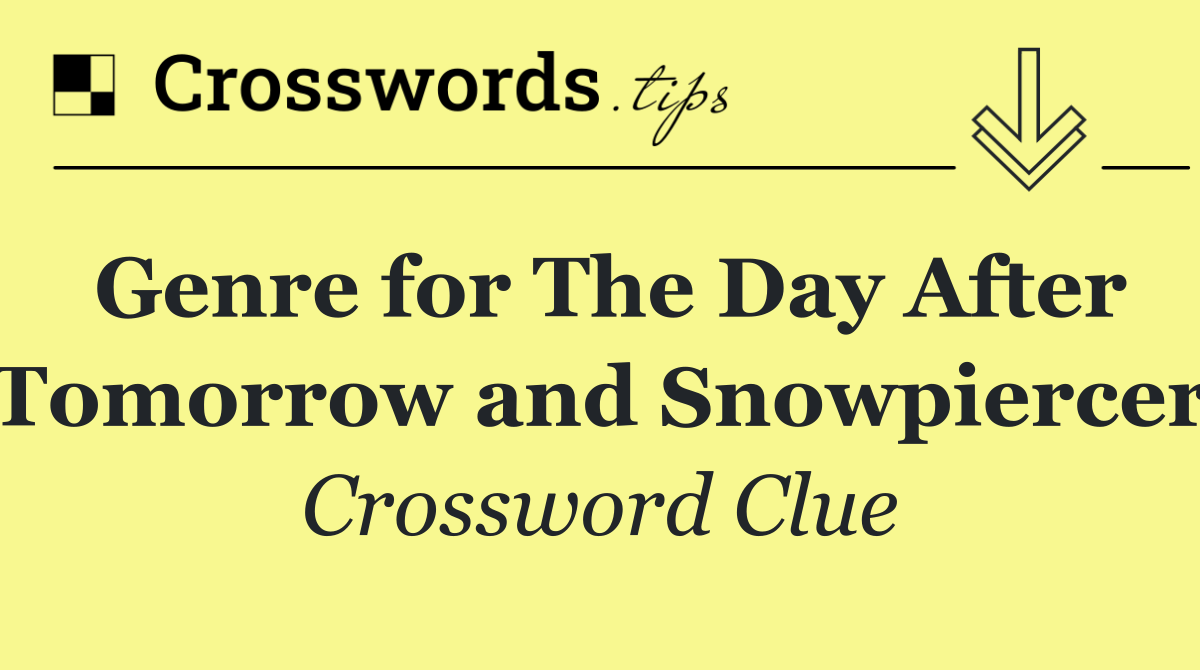 Genre for The Day After Tomorrow and Snowpiercer