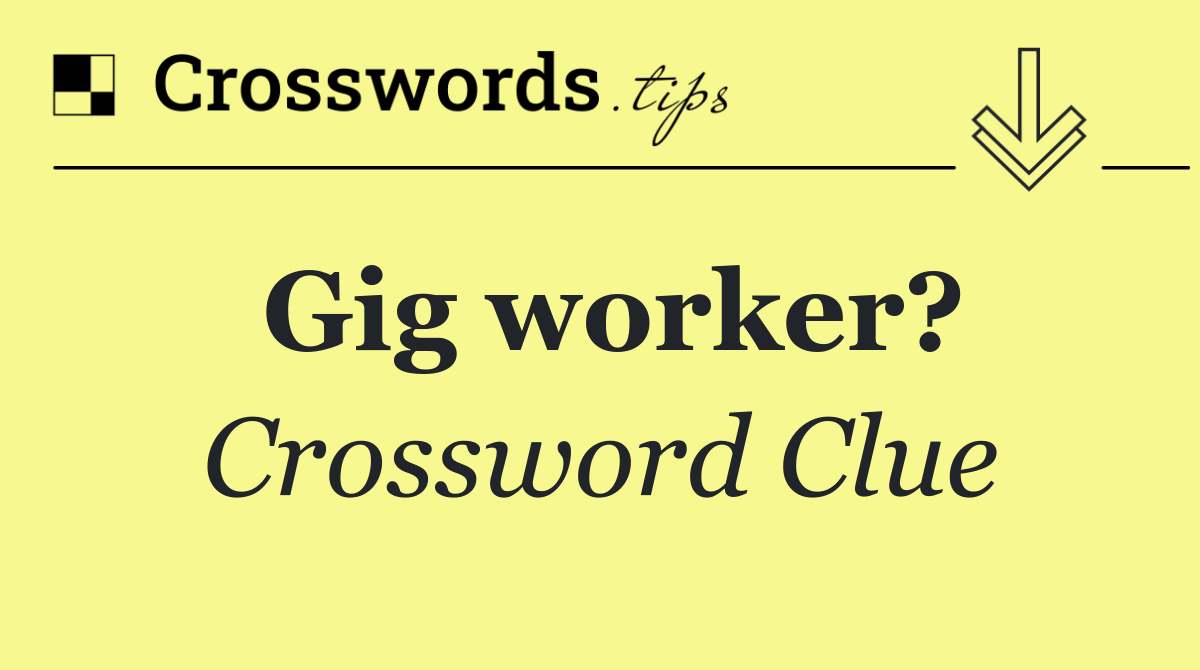 Gig worker?