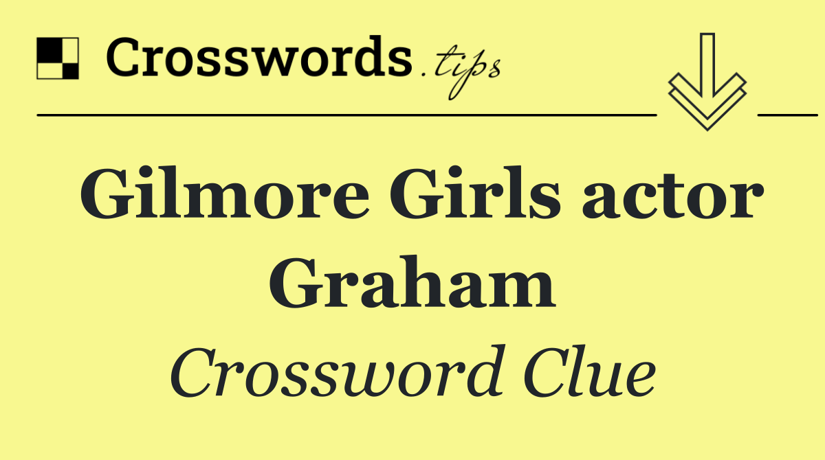 Gilmore Girls actor Graham